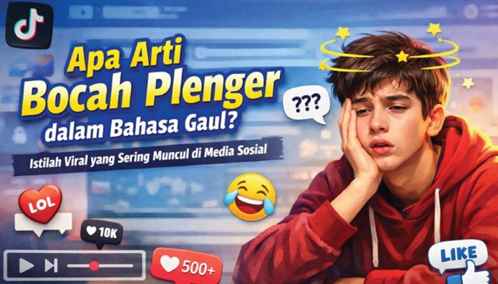 Arti “Plenger” Bahasa Gaul yang Viral di TikTok: Makna, Asal Usul, Cara Baca, dan Contohnya
