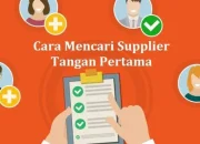 Cara cari supplier tangan pertama, Tips negosiasi dan cek kredibilitas