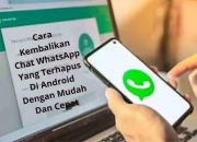 Chat WhatsApp terhapus? Cara mengembalikan di Android tanpa panik