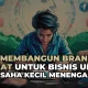 Tips Membangun Branding Kuat Untuk Bisnis UKM & UMKM