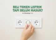 Token listrik sudah dibeli tapi belum masuk , solusi cepat yang bisa dicoba