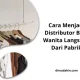 9 Cara Menjadi Distributor Baju Wanita Langsung Dari Pabrik