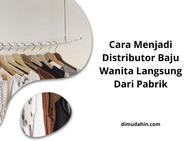 9 Cara Menjadi Distributor Baju Wanita Langsung Dari Pabrik
