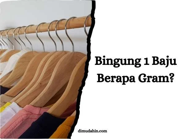 Bingung, 1 Baju Berapa Gram? Simak Ini