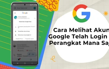 Cara cek perangkat yang login akun Google dan memutus akses mencurigakan – Panduan Lengkap