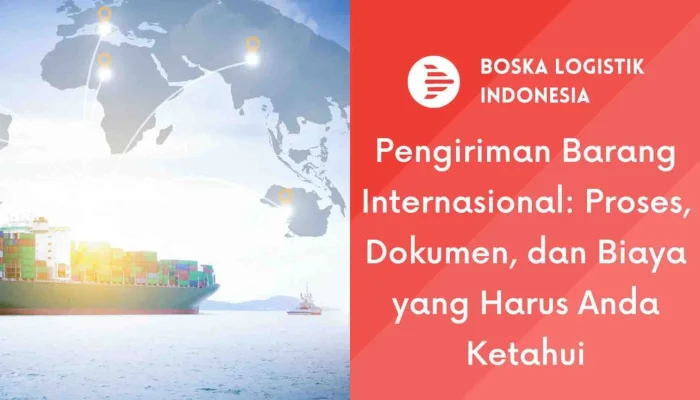 Cara kirim barang internasional untuk pemula, opsi jasa dan estimasi biaya