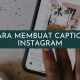Cara Membuat Caption Instagram yang Estetik dan Menarik