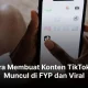 Cara Meningkatkan Kemungkinan Konten Anda untuk Muncul di FYP