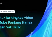 Cara Praktis Ringkas Video YouTube Durasi Panjang Jadi Teks Singkat Pakai AI